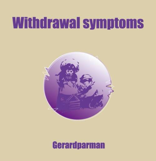 GERARDPARMAN(WFhp[}) / WITHDRAWAL SYMPTOMS