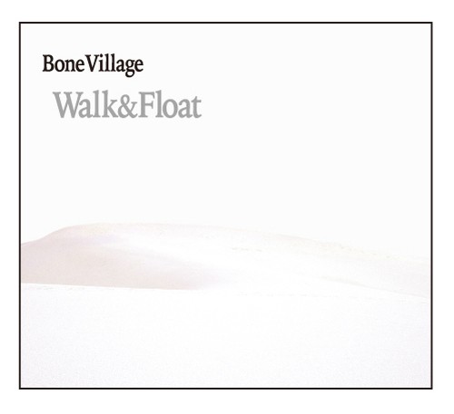 BoneVillage(ボーンビレッジ) / Walk & Float